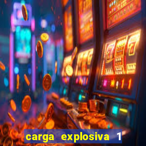 carga explosiva 1 filme completo dublado topflix